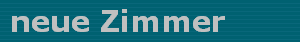 neue Zimmer